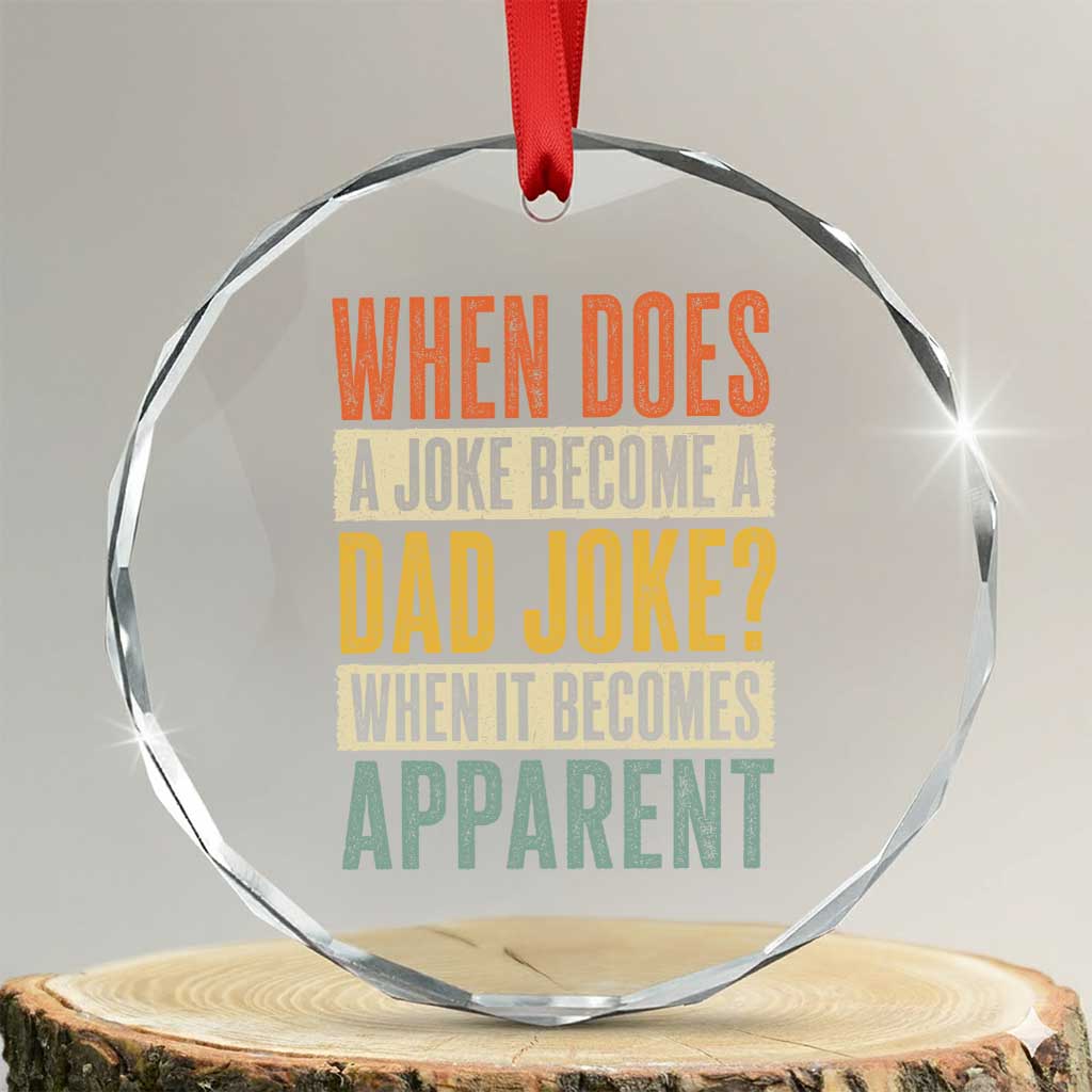 Dad Joke Puns Crystal Glass Ornament When Does A Joke Become A Dad Joke When It Becomes Apparent