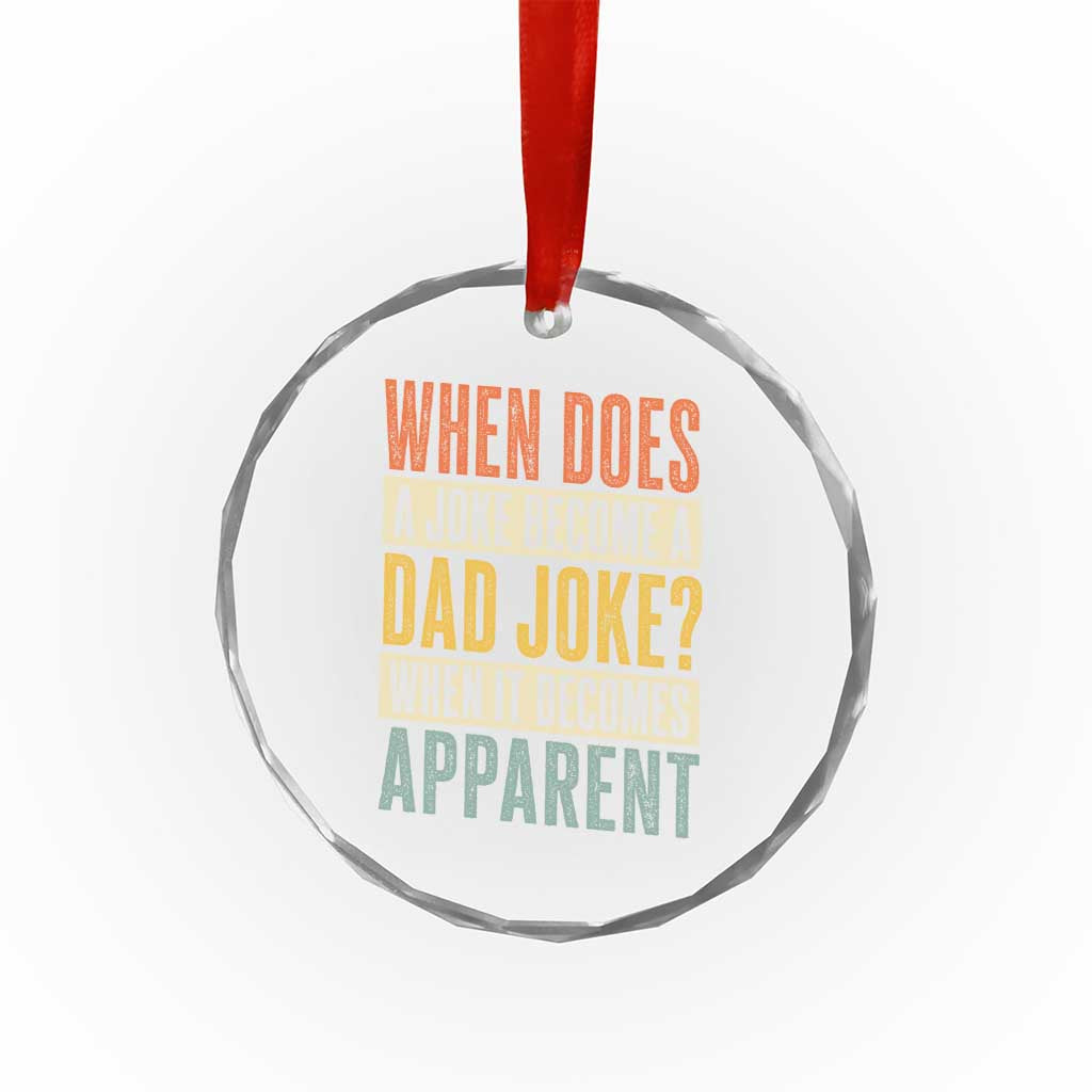 Dad Joke Puns Crystal Glass Ornament When Does A Joke Become A Dad Joke When It Becomes Apparent