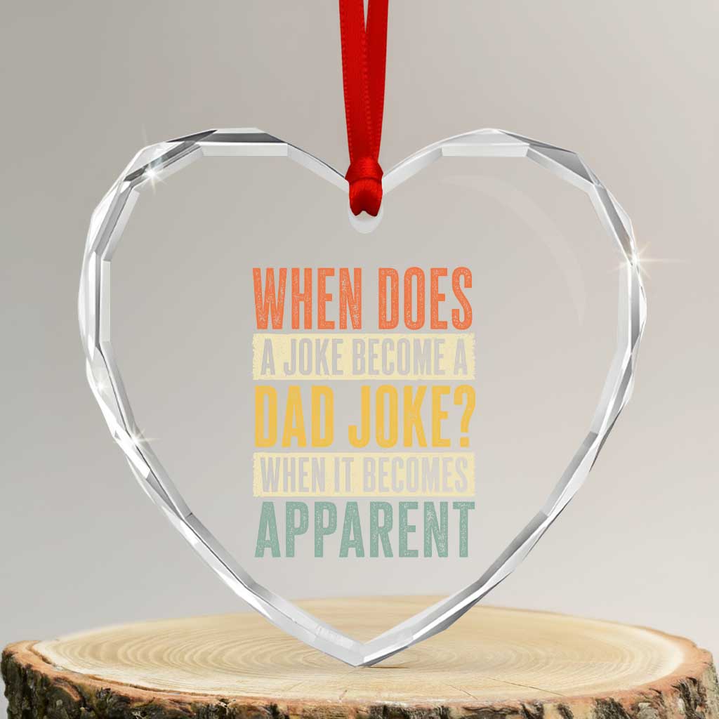 Dad Joke Puns Heart Crystal Glass Ornament When Does A Joke Become A Dad Joke When It Becomes Apparent