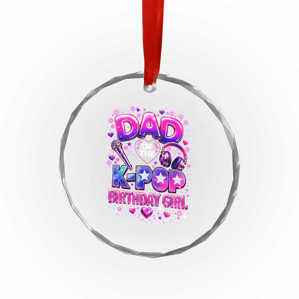 Dad Of The KPop Birthday Girl Glossy Balloon Music Lover Crystal Glass Ornament Cute Family Matching Party Graphic