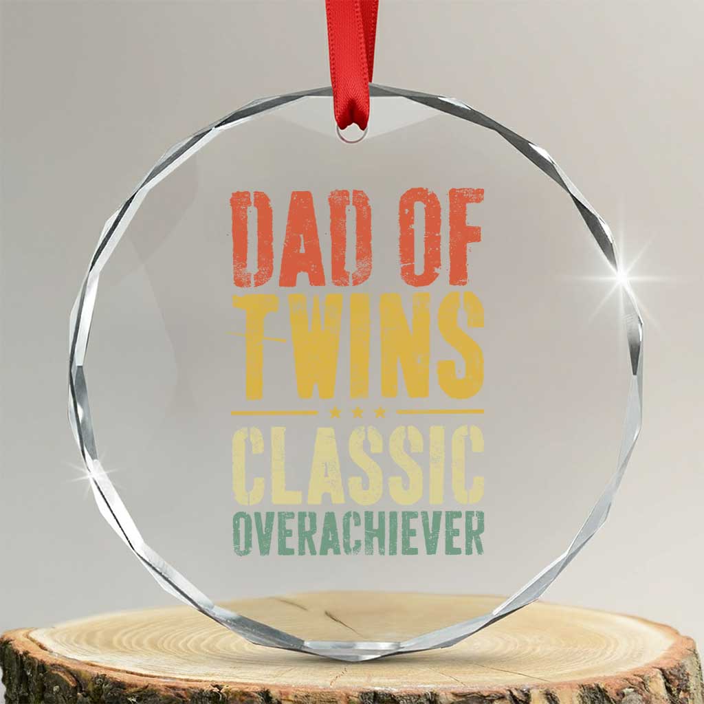 Dad Of Twins Classic Overachiever Crystal Glass Ornament Proud Twin Father