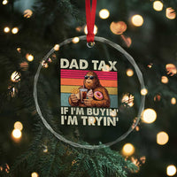 Dad Tax If I Am Buying I Am Trying Crystal Glass Ornament Funny Bigfoot Dad Father's Day Fast Food