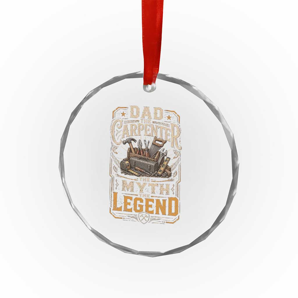 Dad The Carpenter The Myth The Legend Crystal Glass Ornament Funny Woodworker Carpenter Graphic