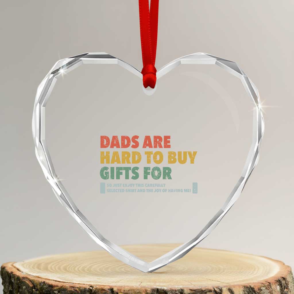 Dads Are Hard To Buy Gifts For Heart Crystal Glass Ornament Funny Dad Father's Day - Wonder Print Shop