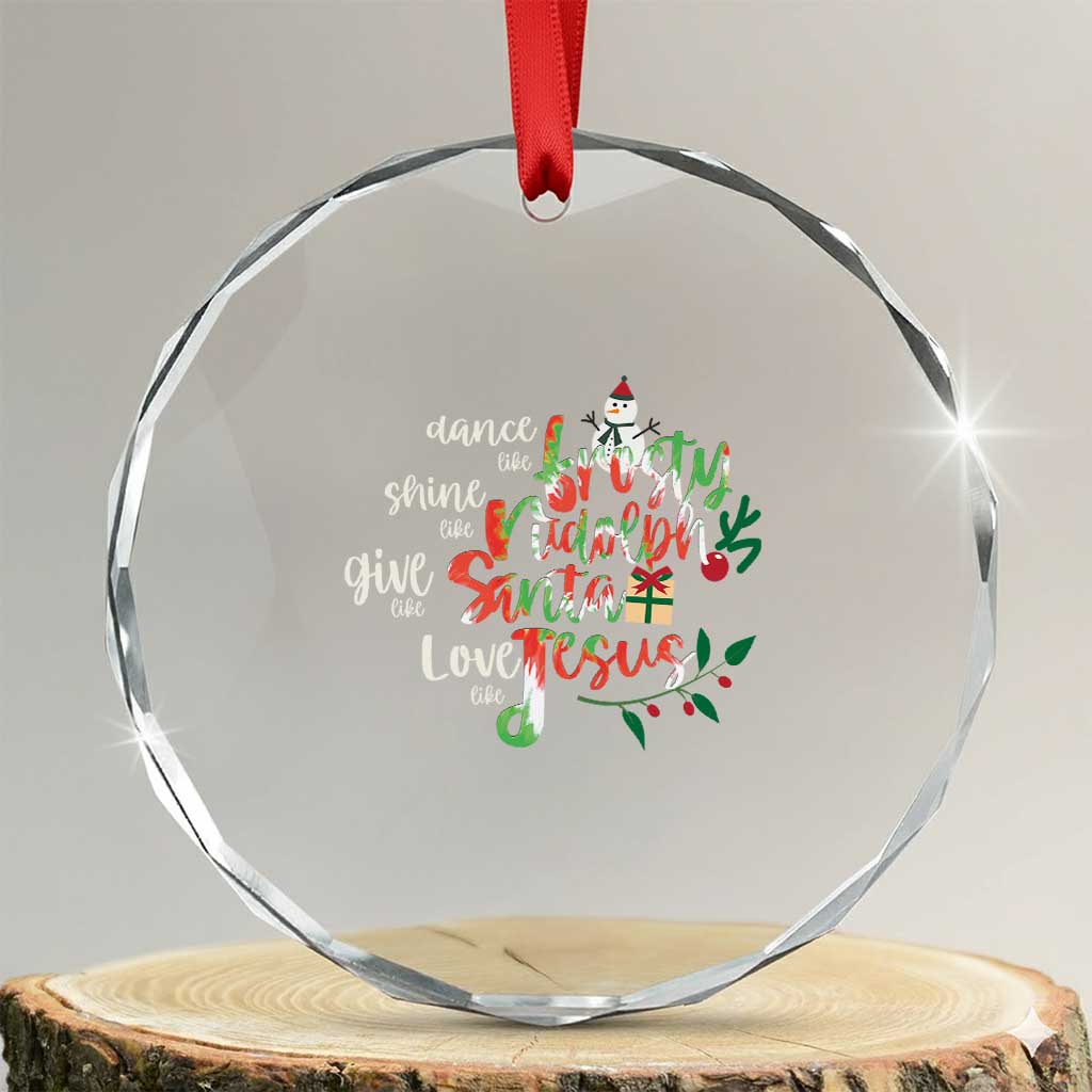 Dance Like Frosty Shine Like Rudolph Give Like Santa Love Like Jesus Crystal Glass Ornament TS09