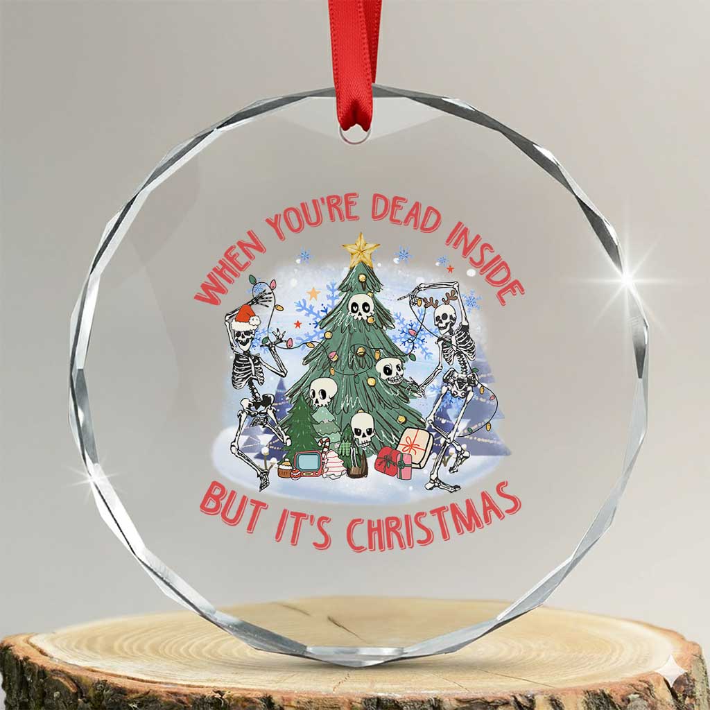 Dancing Skeleton Xmas Crystal Glass Ornament When You're Dead Inside But It's Christmas - Wonder Print Shop