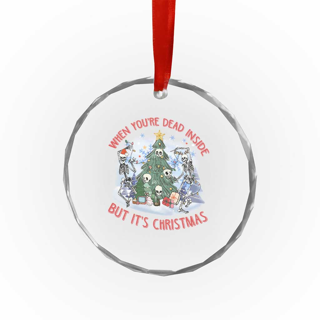 Dancing Skeleton Xmas Crystal Glass Ornament When You're Dead Inside But It's Christmas TS02