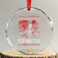 Dark Japanese Aesthetic Skeleton Meme Graphic Crystal Glass Ornament I Got a Severe Case of It Is What It Is