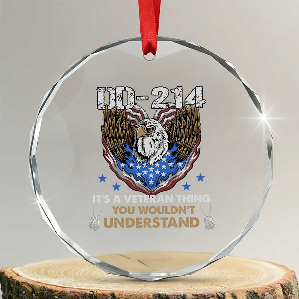 DD-214 Its A Veteran Thing You Wouldnt Understand Crystal Glass Ornament Patriotic American Eagle Military Pride Graphic