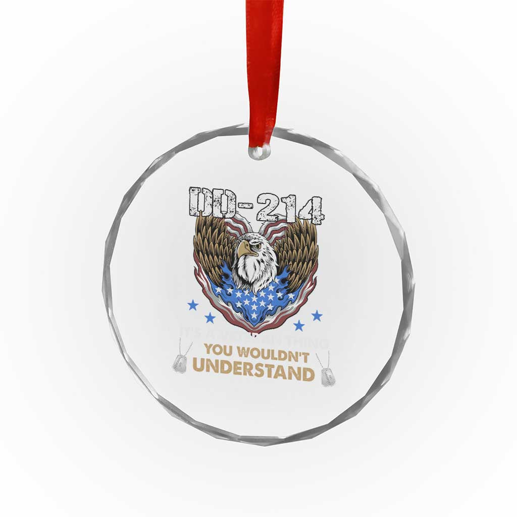 DD-214 Its A Veteran Thing You Wouldnt Understand Crystal Glass Ornament Patriotic American Eagle Military Pride Graphic