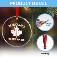 Dear Canada We Hate Him Too Crystal Glass Ornament Political 2025 Protest TS02