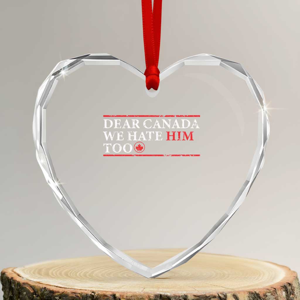 Dear Canada We Hate Him Too Heart Crystal Glass Ornament Canadian Independence - Wonder Print Shop