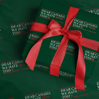 Dear Canada We Hate Him Too Wrapping Paper Roll Canadian Independence - Wonder Print Shop