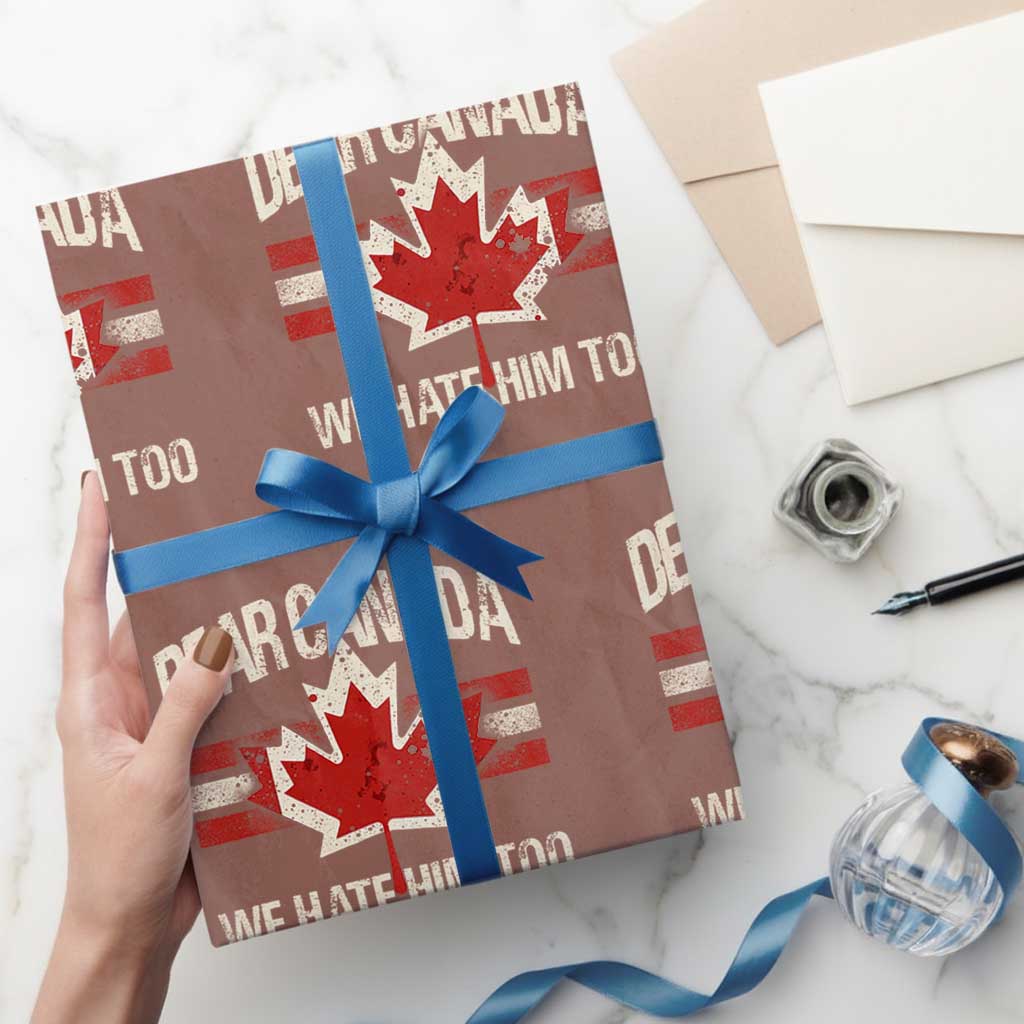 Dear Canada We Hate Him Too Wrapping Paper Roll Vintage Maple Leaf - Wonder Print Shop