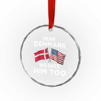 Dear Denmark We Hate Him Too Crystal Glass Ornament Funny Political Satire with US and Danish Flags