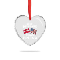 Dear Denmark We Hate Him Too Heart Crystal Glass Ornament Funny Political Satire with US and Danish Flags