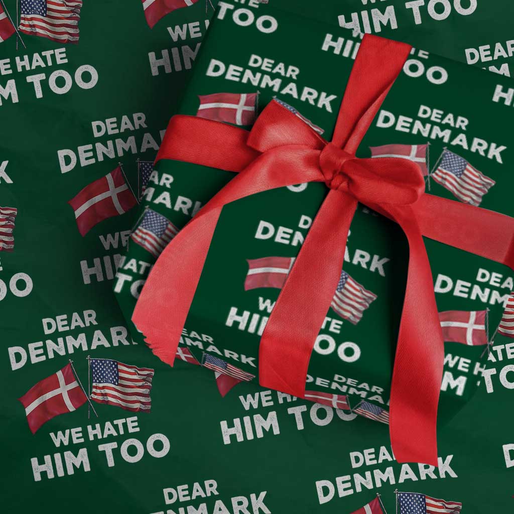 Dear Denmark We Hate Him Too Wrapping Paper Roll Funny Political Satire with US and Danish Flags