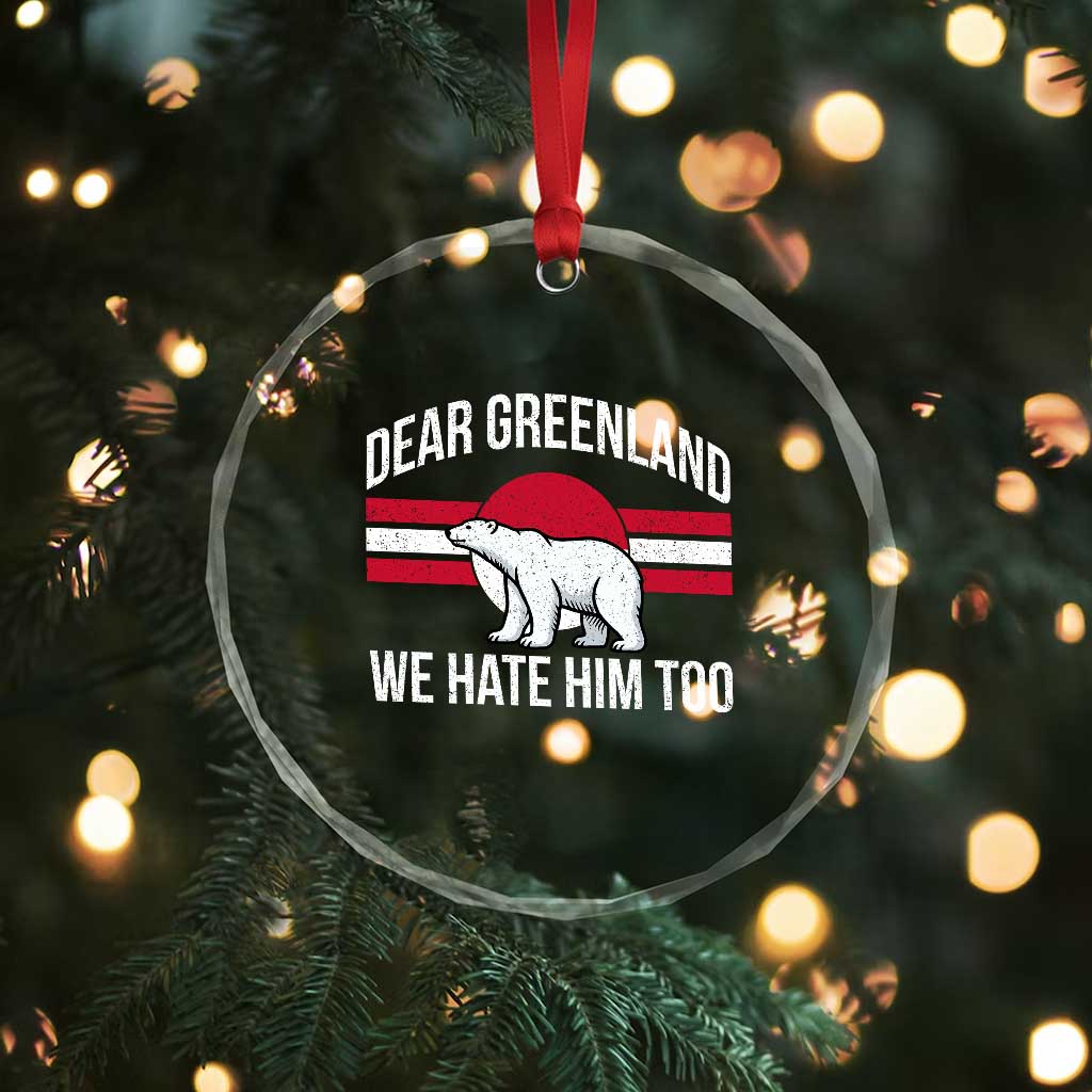 Dear Greenland We Hate Him Too Crystal Glass Ornament Polar Bear Political Protest