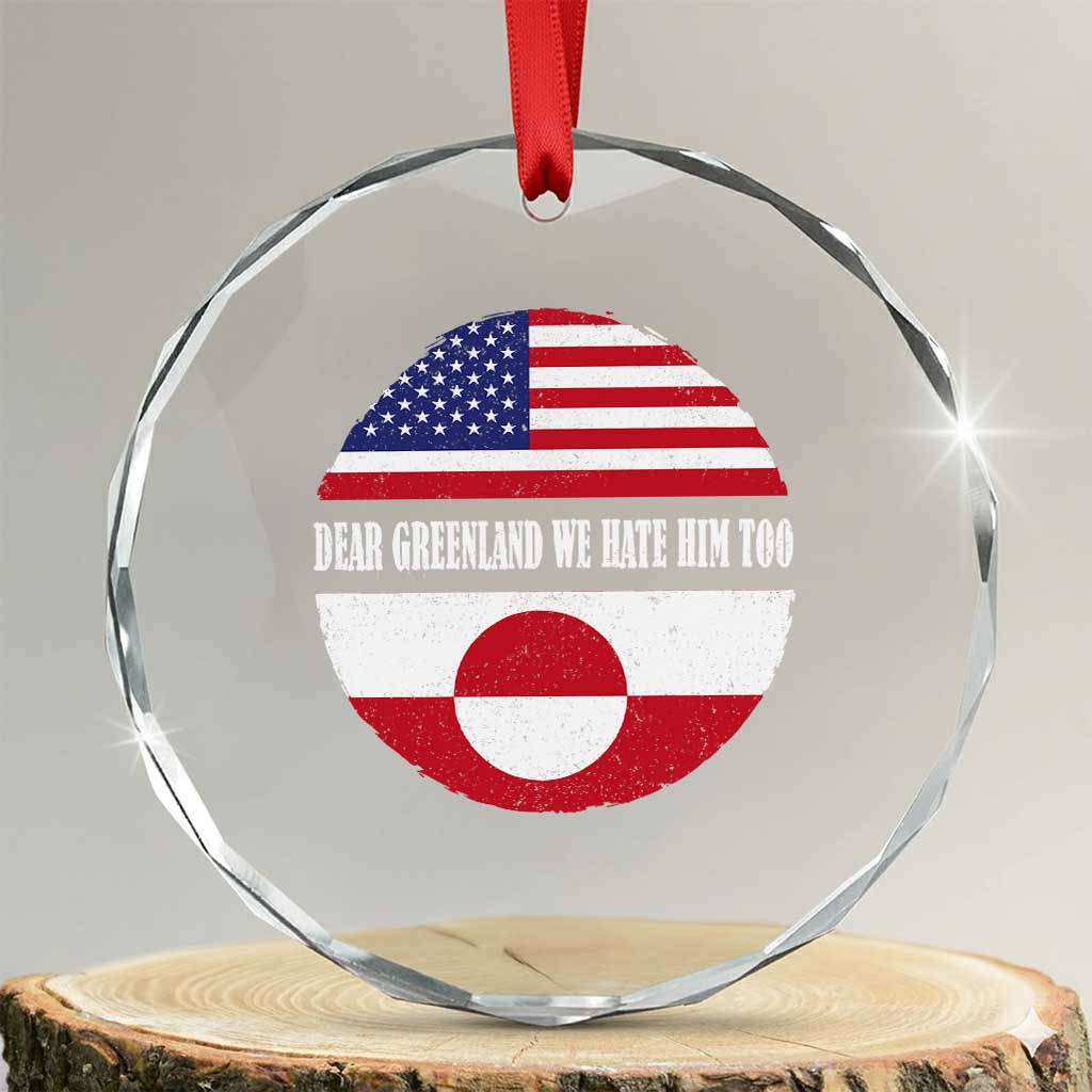 Dear Greenland We Hate Him Too Crystal Glass Ornament Political Protest Greenlander American Flag