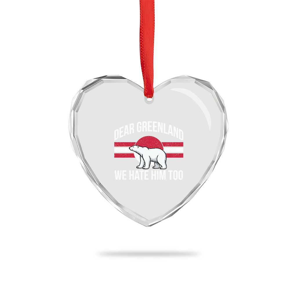 Dear Greenland We Hate Him Too Heart Crystal Glass Ornament Polar Bear Political Protest