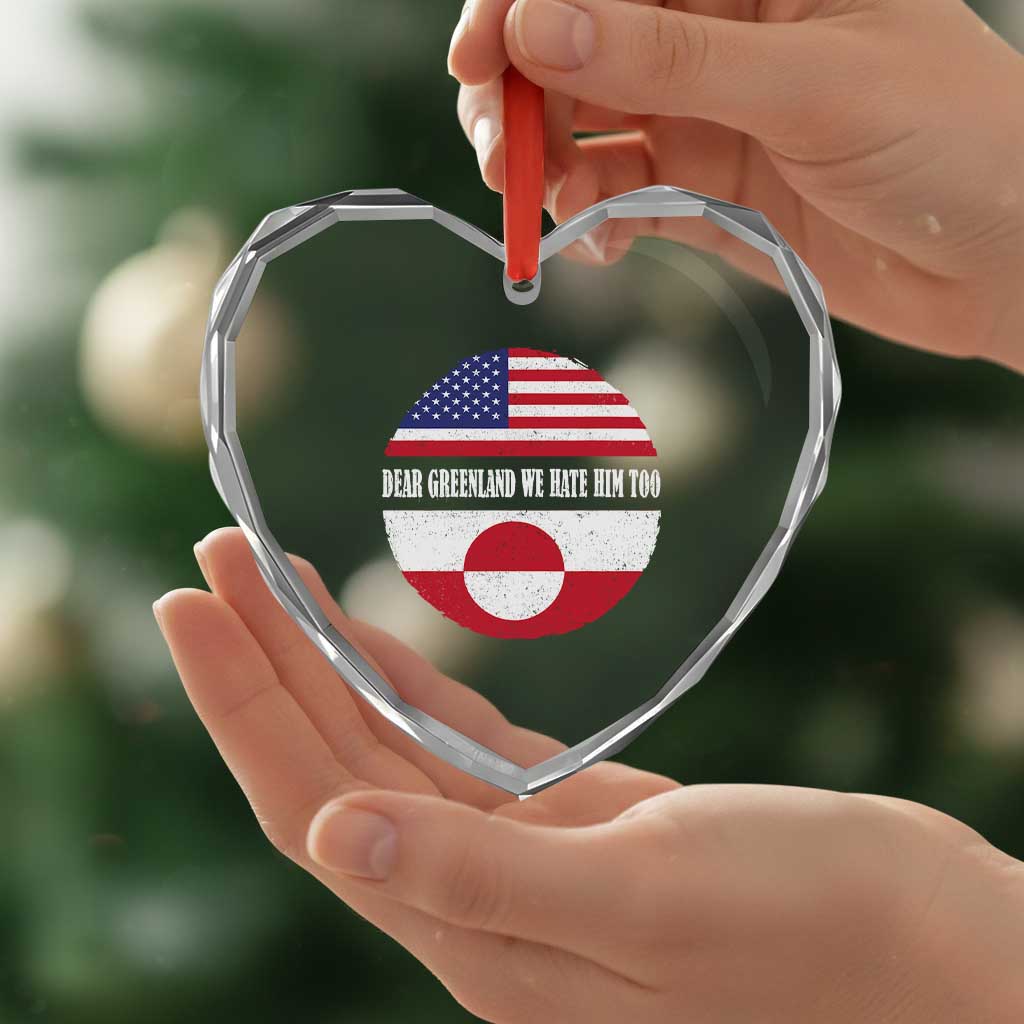 Dear Greenland We Hate Him Too Heart Crystal Glass Ornament Political Protest Greenlander American Flag