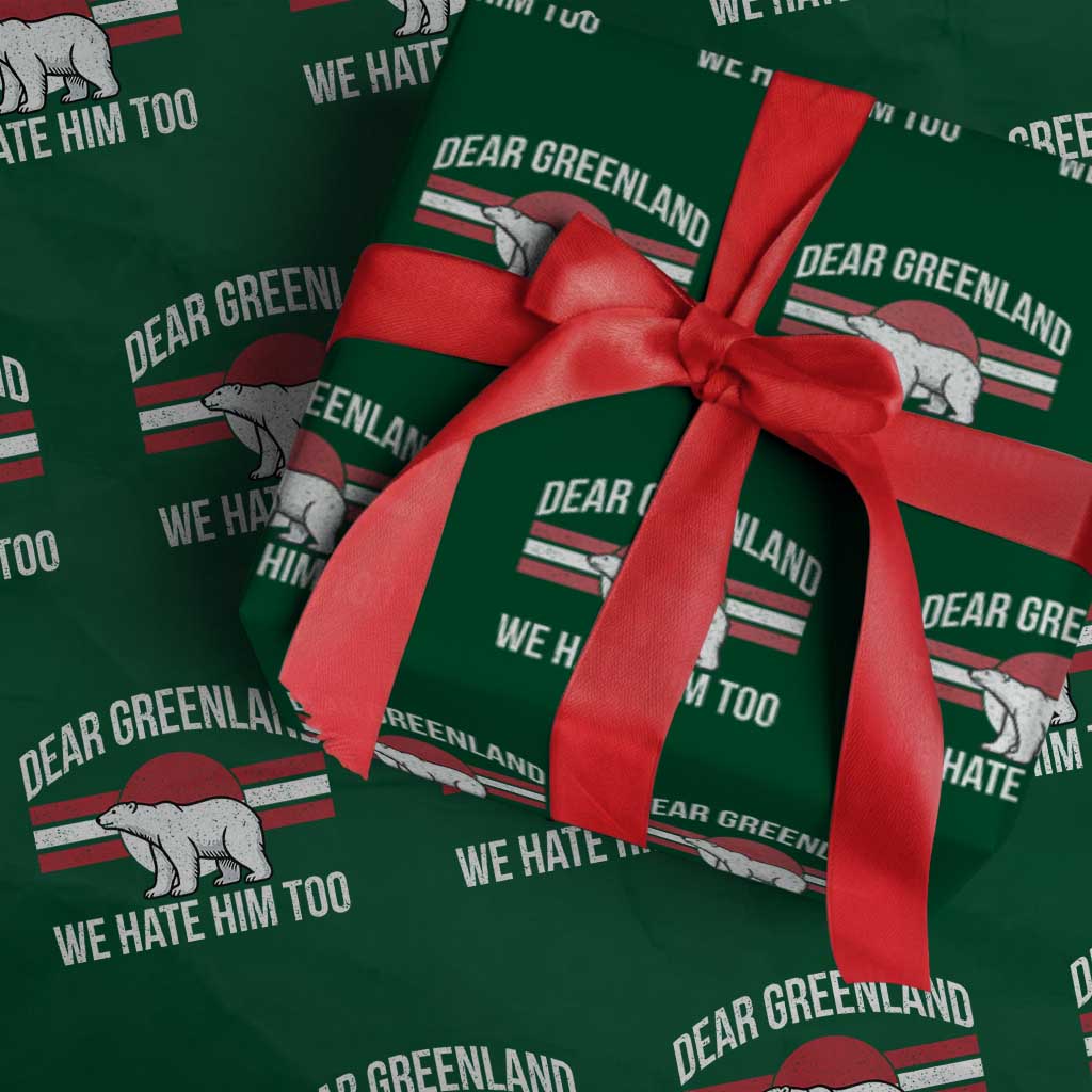 Dear Greenland We Hate Him Too Wrapping Paper Roll Polar Bear Political Protest