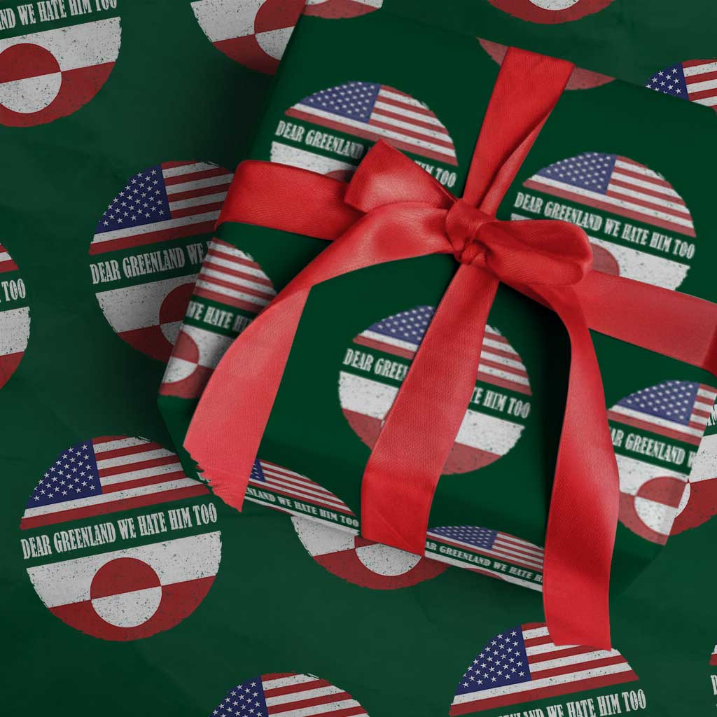 Dear Greenland We Hate Him Too Wrapping Paper Roll Political Protest Greenlander American Flag
