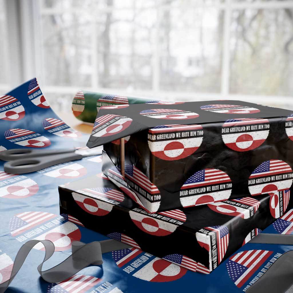 Dear Greenland We Hate Him Too Wrapping Paper Roll Political Protest Greenlander American Flag