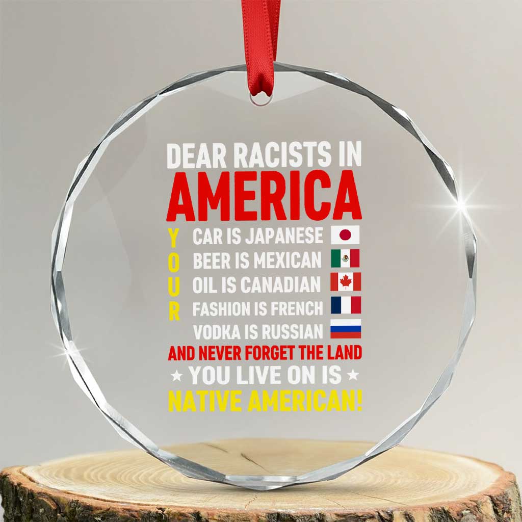 Dear Racists In America Land You Live On Is Native American Crystal Glass Ornament Anti Racism Social Justice