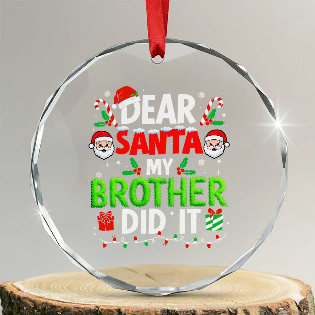 Dear Santa My Brother Did It Funny Christmas Crystal Glass Ornament Boys Girls Kids - Wonder Print Shop