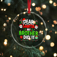 Dear Santa My Brother Did It Funny Christmas Crystal Glass Ornament Boys Girls Kids - Wonder Print Shop