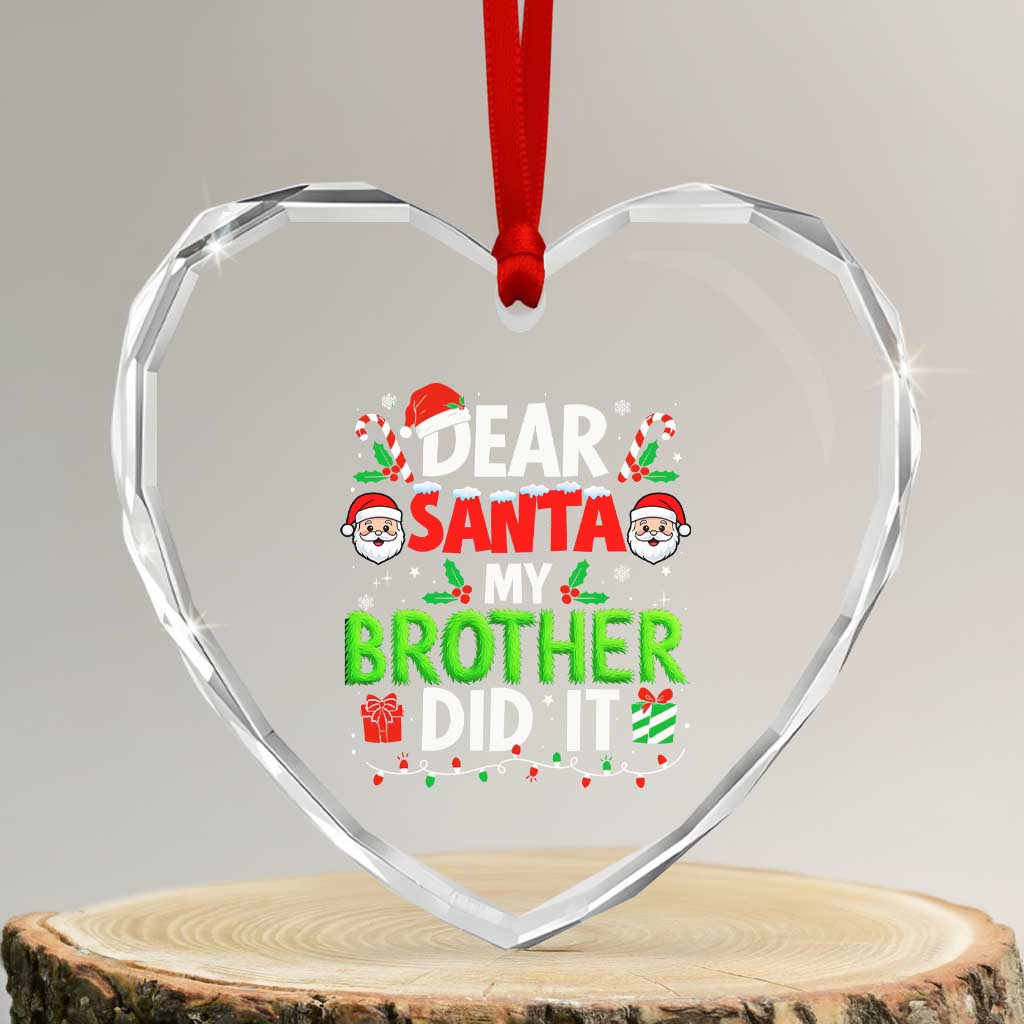 Dear Santa My Brother Did It Funny Christmas Heart Crystal Glass Ornament Boys Girls Kids - Wonder Print Shop