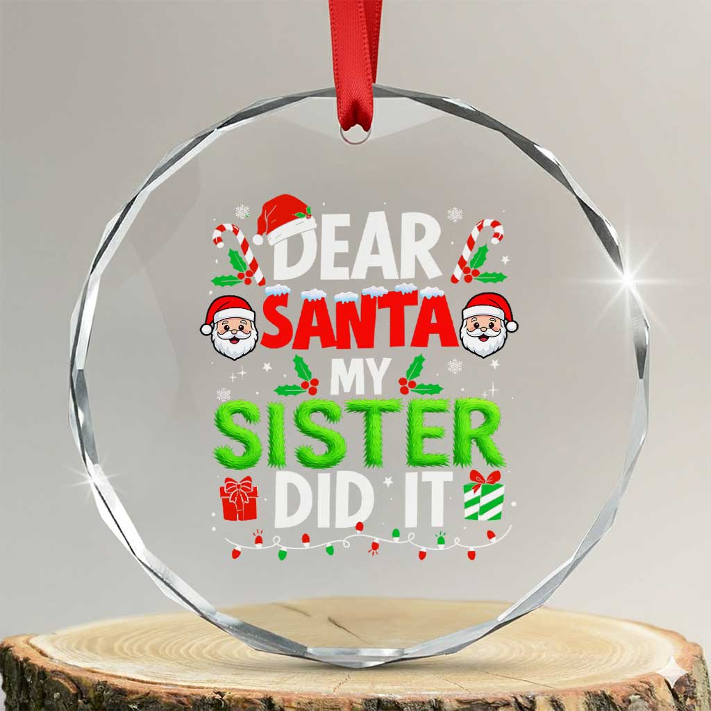 Dear Santa My Sister Did It Funny Christmas Crystal Glass Ornament Boys Girls Kids - Wonder Print Shop