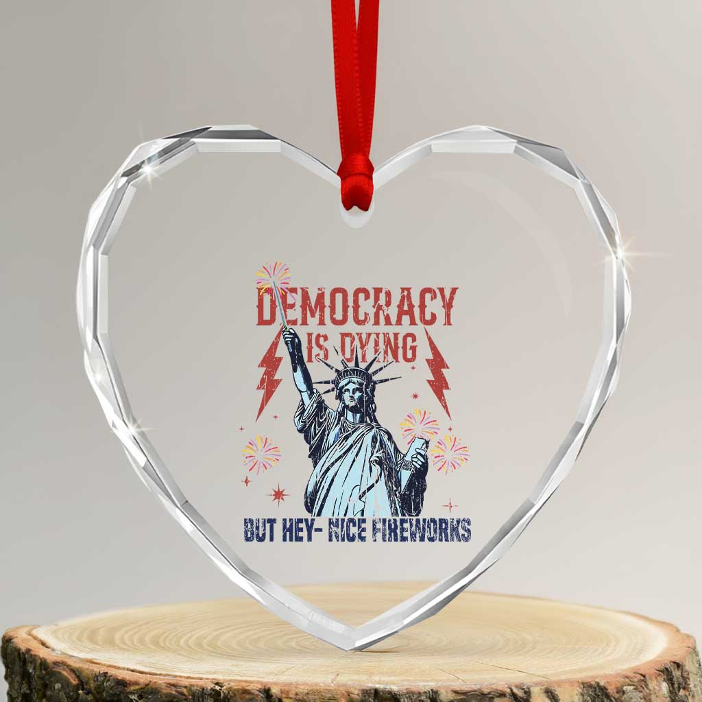 Democracy Is Dying But Hey Nice Fireworks Statue of Liberty Heart Crystal Glass Ornament Funny 4th Of July Retro - Wonder Print Shop