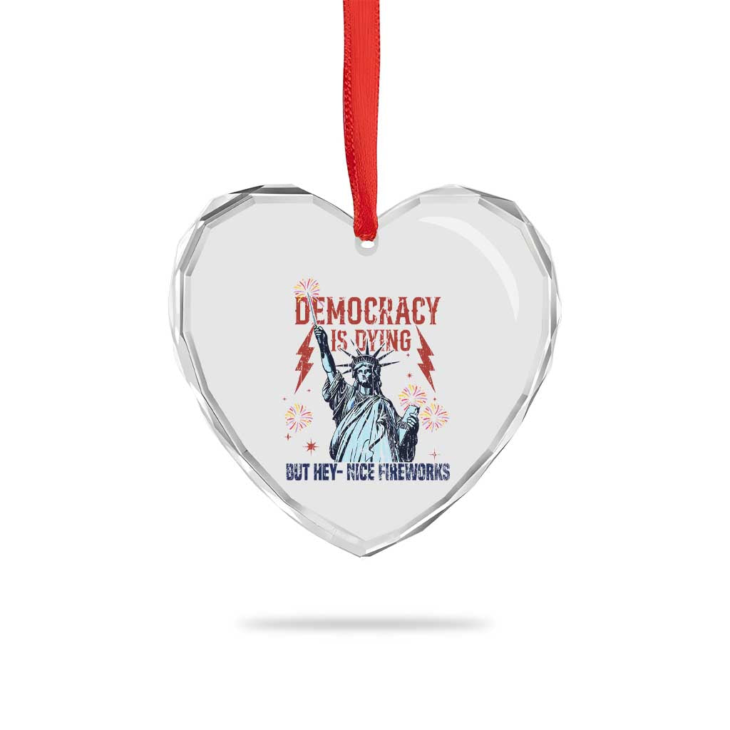 Democracy Is Dying But Hey Nice Fireworks Statue of Liberty Heart Crystal Glass Ornament Funny 4th Of July Retro - Wonder Print Shop