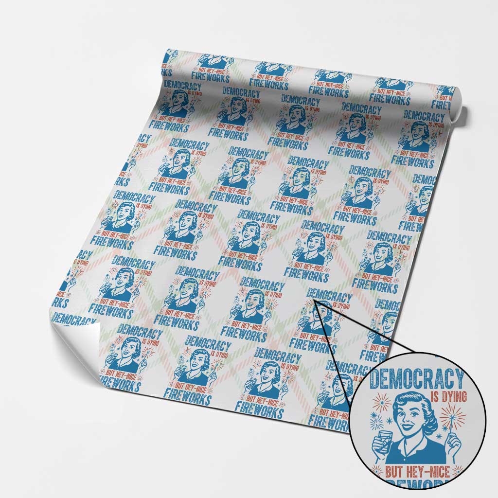 Democracy Is Dying But Hey Nice Fireworks Wrapping Paper Roll Funny Retro 4th of July Political Humor - Wonder Print Shop