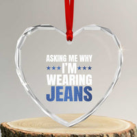 Denim Day Awareness Heart Crystal Glass Ornament Asking Me Why I Am Wearing Jeans