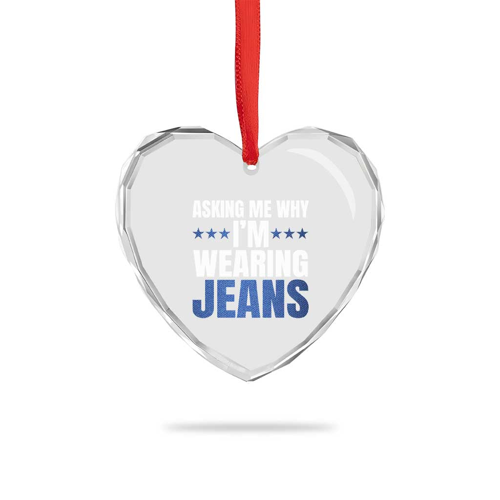 Denim Day Awareness Heart Crystal Glass Ornament Asking Me Why I Am Wearing Jeans