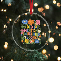 Did I Mention I'm Retiring Soon Crystal Glass Ornament Funny Retirement Retro Boho Flower