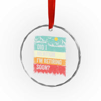 Did I Mention I'm Retiring Soon Crystal Glass Ornament Funny Retro Vintage Retirement