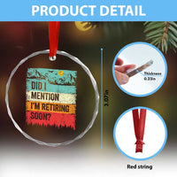 Did I Mention I'm Retiring Soon Crystal Glass Ornament Funny Retro Vintage Retirement