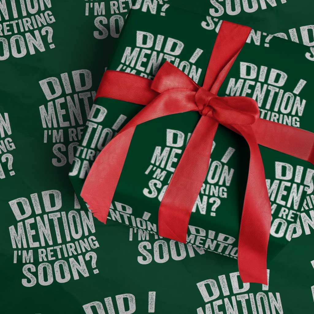 Did I Mention I'm Retiring Soon Wrapping Paper Roll Funny Retirement Retro