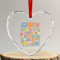 Did I Mention I'm Retiring Soon Heart Crystal Glass Ornament Funny Retirement Retro Boho Flower