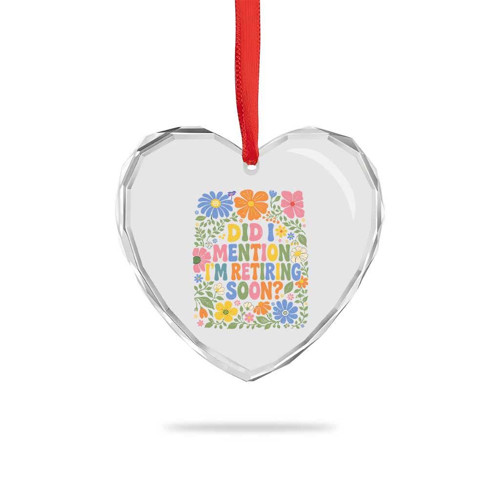 Did I Mention I'm Retiring Soon Heart Crystal Glass Ornament Funny Retirement Retro Boho Flower