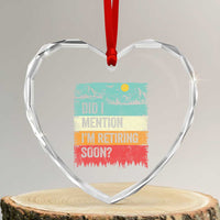 Did I Mention I'm Retiring Soon Heart Crystal Glass Ornament Funny Retro Vintage Retirement
