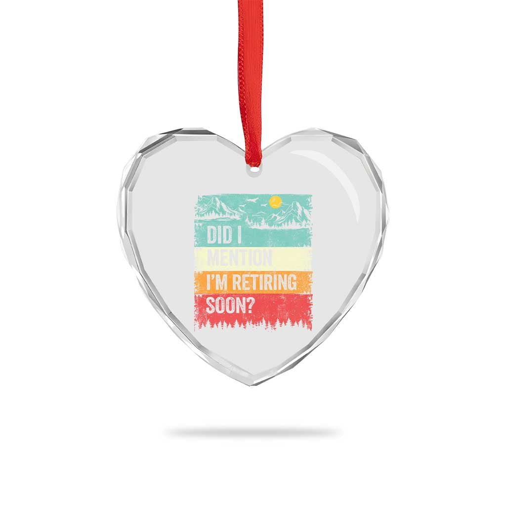 Did I Mention I'm Retiring Soon Heart Crystal Glass Ornament Funny Retro Vintage Retirement