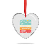 Did I Mention I'm Retiring Soon Heart Crystal Glass Ornament Funny Retro Vintage Retirement