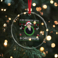 Did Somebody Say Christmas Crystal Glass Ornament Funny 90s Movie Lloyd Xmas - Wonder Print Shop