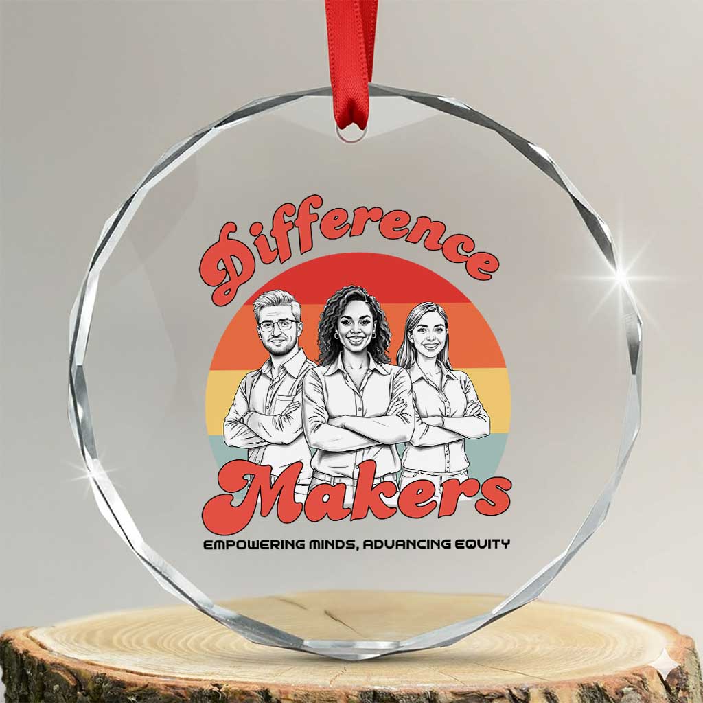 Difference Makers Teacher Appreciation Crystal Glass Ornament Empowering Minds & Advancing Equity Retro Educator - Wonder Print Shop