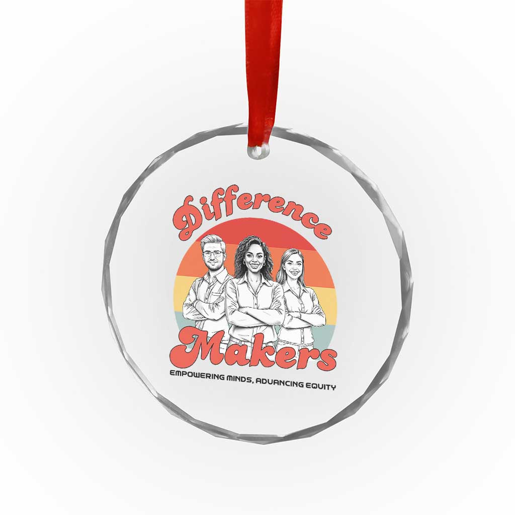 Difference Makers Teacher Appreciation Crystal Glass Ornament Empowering Minds & Advancing Equity Retro Educator - Wonder Print Shop